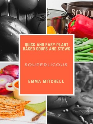 cover image of Souperlicous-Quick and Easy Plant Based Soups and Stews